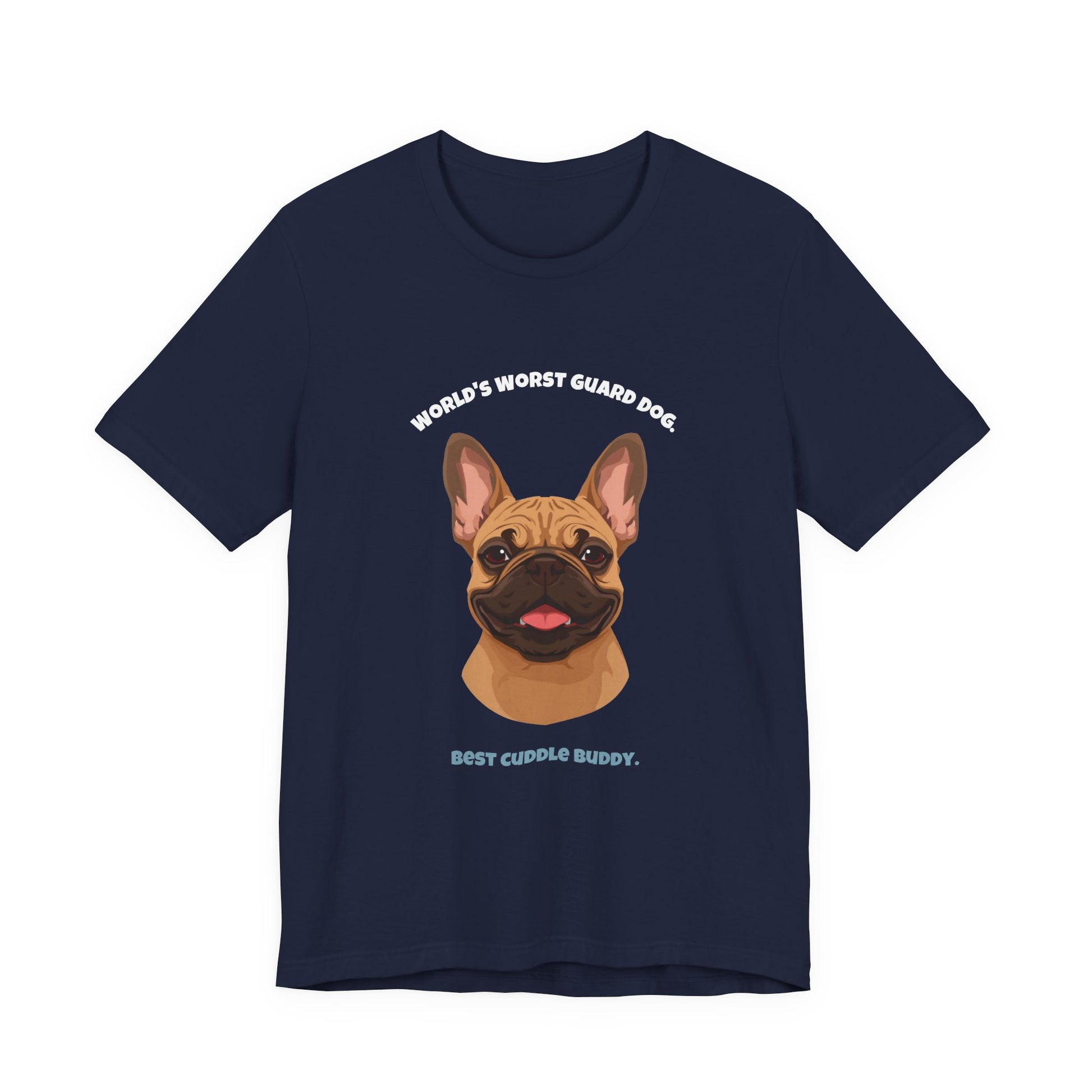 World's Worst Guard Dog T-Shirt — Funny French Bulldog Unisex Tee — SniffWaggleNWalk
