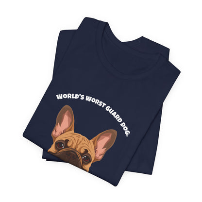 World's Worst Guard Dog T-Shirt — Funny French Bulldog Unisex Tee — SniffWaggleNWalk