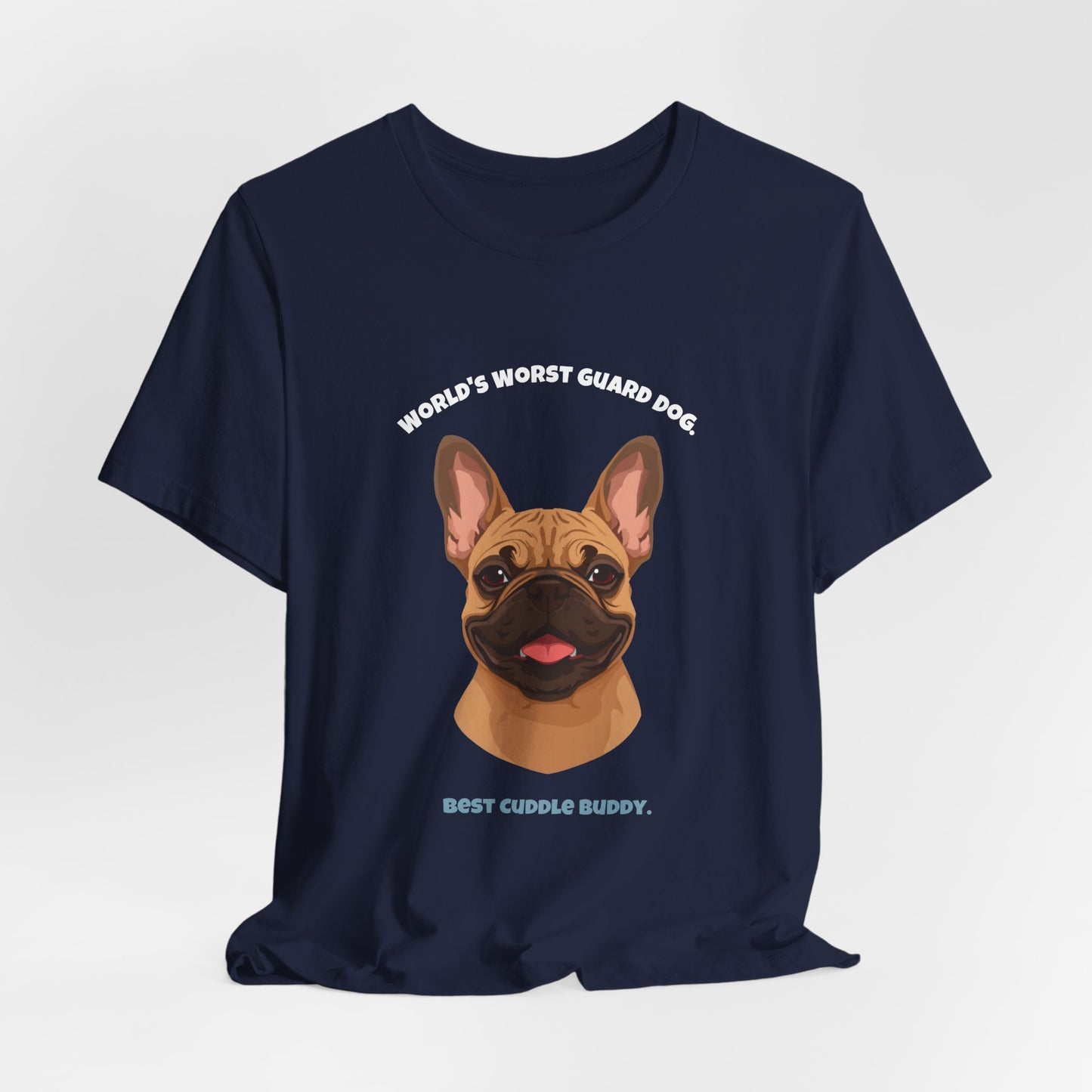 World's Worst Guard Dog T-Shirt — Funny French Bulldog Unisex Tee — SniffWaggleNWalk