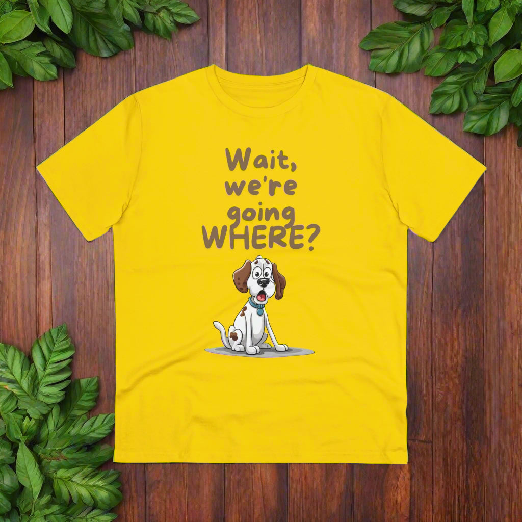 "WAIT WH'RE GOING WHERE" Organic T-shirt Dog Themed Soft - Unisex - Sniff Waggle And Walk yellow